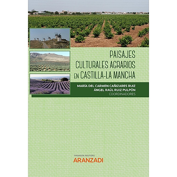 Paisajes Culturales Agrarios en Castilla-La Mancha / Estudios, María del Carmen Cañizares Ruiz, Angel Raúl Ruiz Pulpón
