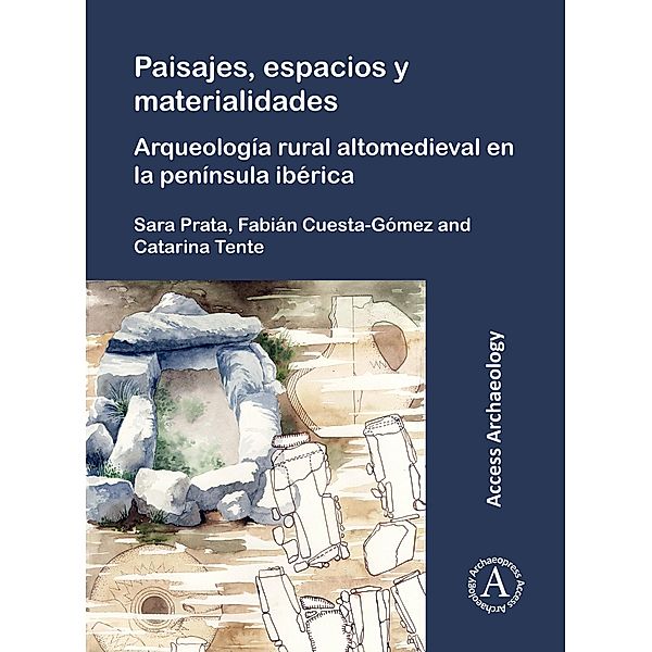 Paisajes, espacios y materialidades: Arqueologia rural altomedieval en la peninsula iberica / Archaeopress Access Archaeology