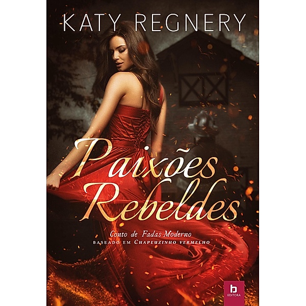 Paixões rebeldes / Contos de Fada Moderno Bd.3, Katy Regnery