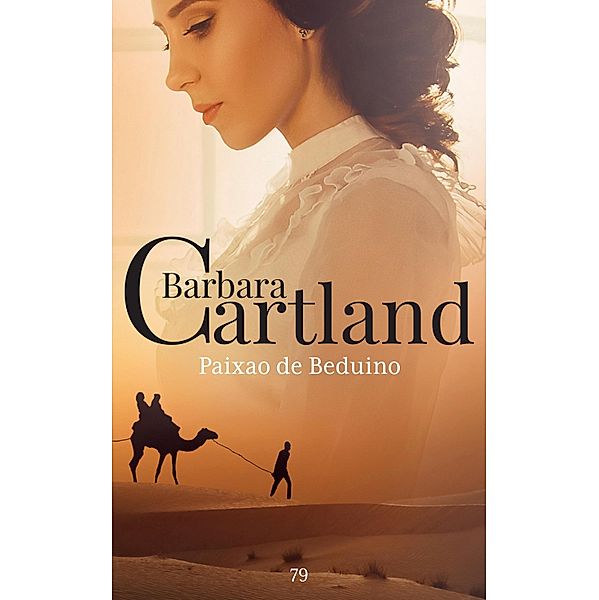 Paixão de Beduíno / A Eterna Coleção de Barbara Cartland Bd.79, Barbara Cartland