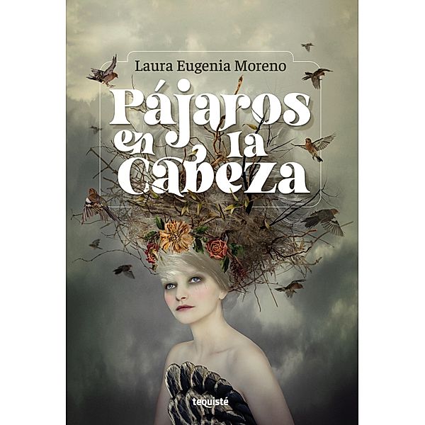 Pájaros en la cabeza, Laura Eugenia Moreno