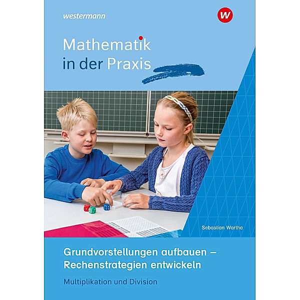 Paket Grundvorstellungen aufbauen - Rechenstrategien entwickeln, Sebastian Wartha