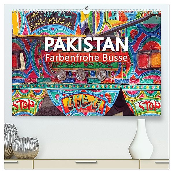 Pakistan farbenfrohe Busse (hochwertiger Premium Wandkalender 2025 DIN A2 quer), Kunstdruck in Hochglanz, Calvendo, Gabriele Gerner