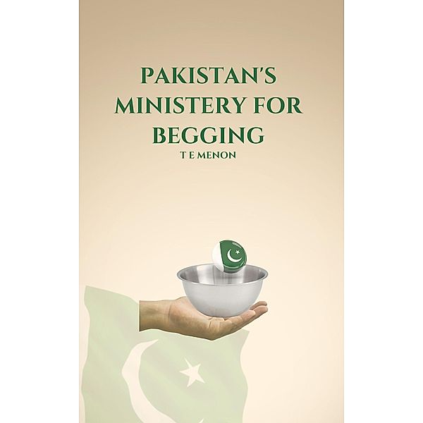 Pakistan's Ministery for Begging, T E Menon