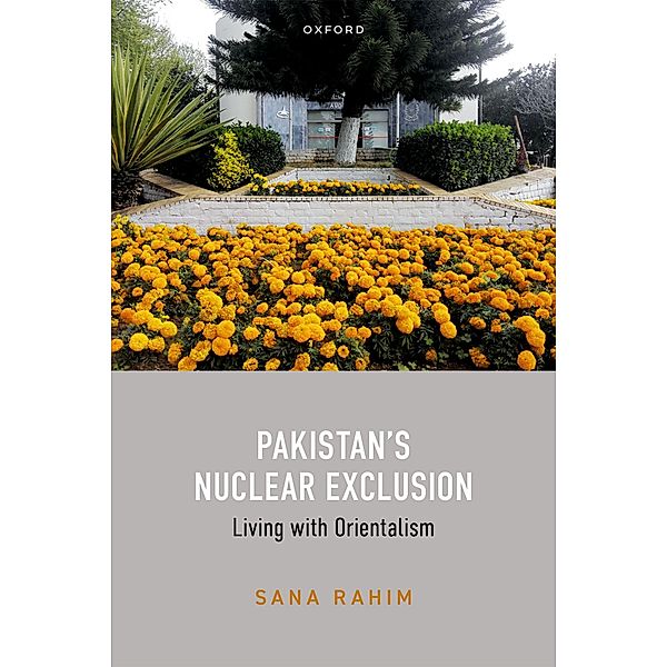 Pakistan's Nuclear Exclusion, Sana Rahim