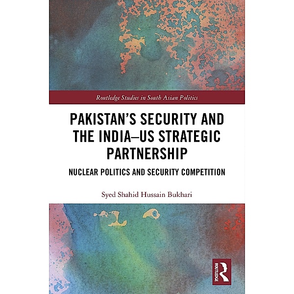 Pakistan's Security and the India-US Strategic Partnership, Syed Shahid Hussain Bukhari