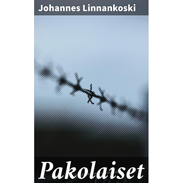 Pakolaiset, Johannes Linnankoski