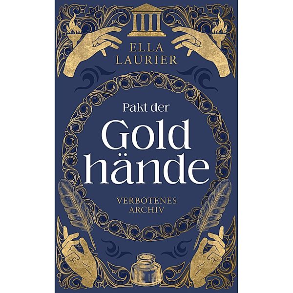 Pakt der Goldhände 1 - Verbotenes Archiv / Goldhand-Trilogie Bd.1, Ella Laurier