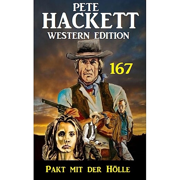 Pakt mit der Hölle: Pete Hackett Western Edition 167, Pete Hackett