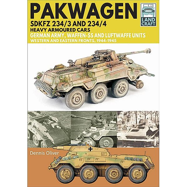 Pakwagen SDKFZ 234/3 and 234/4 Heavy Armoured Cars / LandCraft, Dennis Oliver