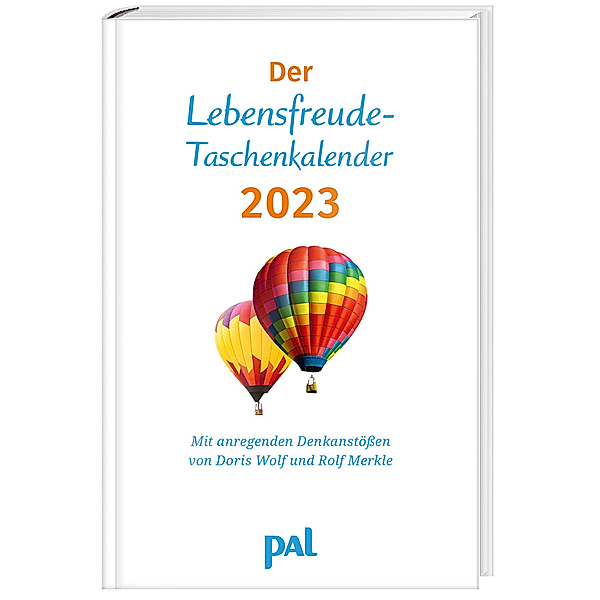 PAL-Lebensfreude-Taschenkalender 2023: Terminkalender mit Wochenplaner, m. Ferienterminen & Jahresübersichten 2023/2024,, Doris Wolf, Rolf Merkle