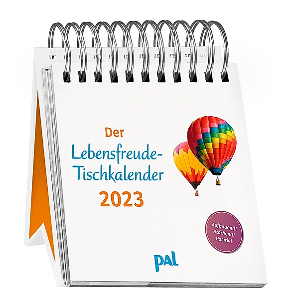PAL-Lebensfreude-Tischkalender 2023: Inspirierender ,Kalender zum Aufstellen, mit 10-Tages-Kalenderium & motivierenden u, Doris Wolf, Rolf Merkle