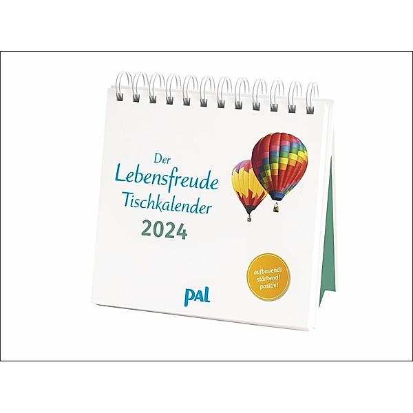 PAL-Lebensfreude-Tischkalender 2024: Inspirierender Kalender zum Aufstellen, mit 10-Tages-Kalendarium & motivierenden und positiven Gedanken. Spiralbindung, 17 x 15,6 cm