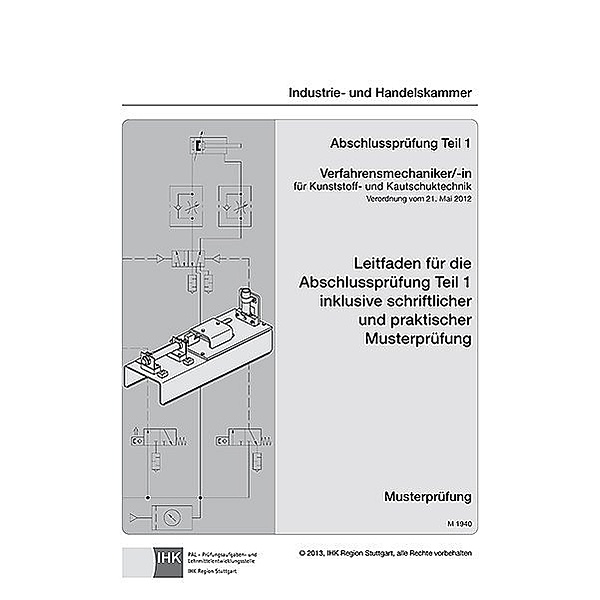 PAL-Musteraufgabensatz - Abschlussprüfung Teil 1 Verfahrensmechaniker/-in für Kunststoff- und Kautschuktechnik (M 1940)