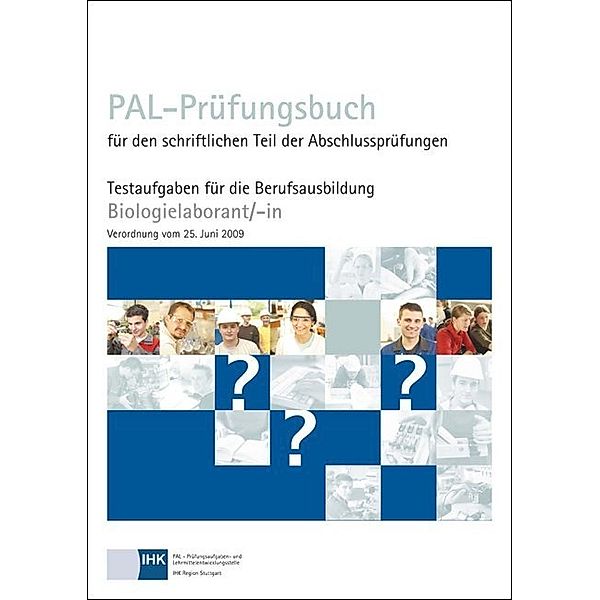 PAL-Prüfungsbuch für den schriftlichen Teil der Abschlussprüfungen Biologielaborant/-in