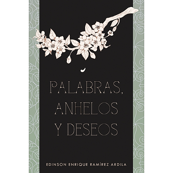 Palabras, Anhelos Y Deseos, Edinson Enrique Ramírez Ardila