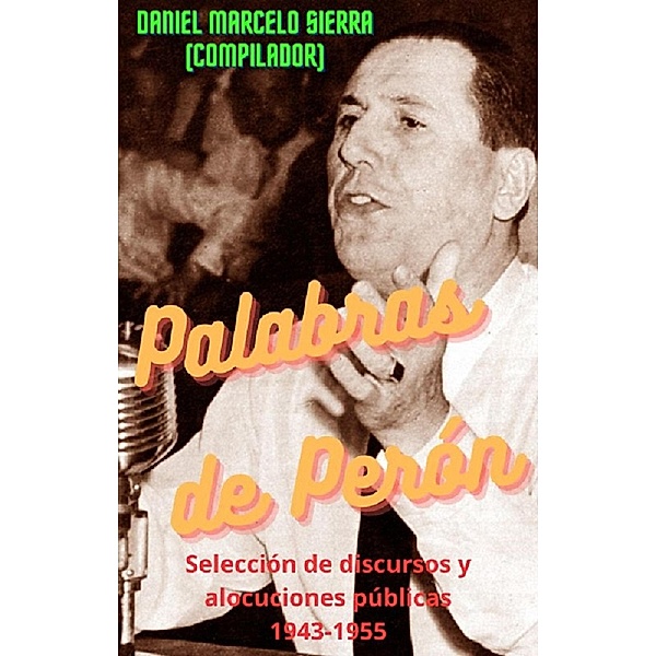 Palabras de Perón, Daniel Marcelo Sierra