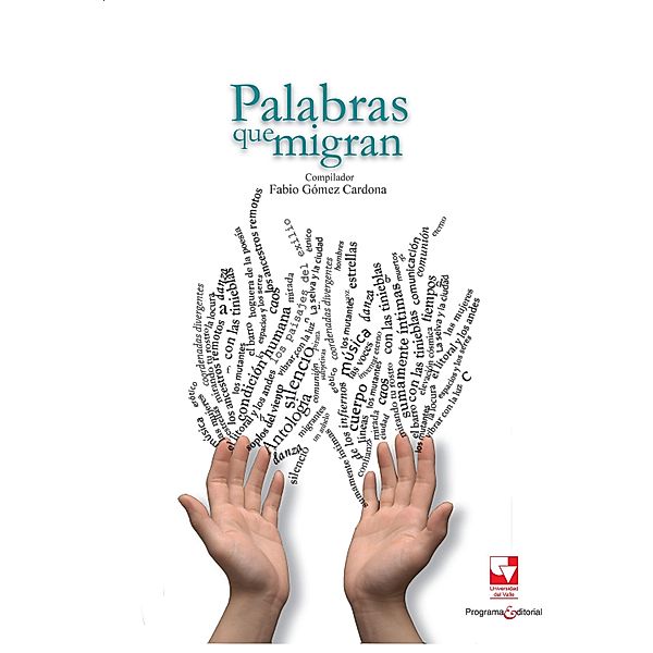 Palabras que migran / La Tejedora - Escuela de Estudios Literarios, Fabio Gómez Cardona (Compilador)