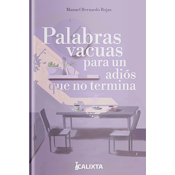 PALABRAS VACUAS PARA UN ADIÓS QUE NO TERMINA, Manuel Bernardo Rojas