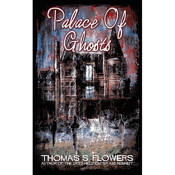 Palace of Ghosts, Thomas S. Flowers