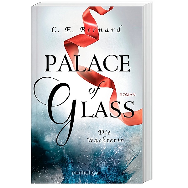 Palace of Glass - Die Wächterin / Palace-Saga Bd.1, C. E. Bernard
