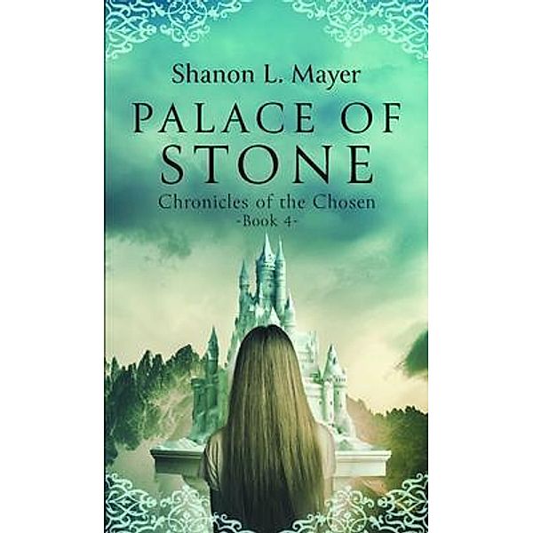 Palace of Stone / Chronicles of the Chosen Bd.4, Shanon Mayer