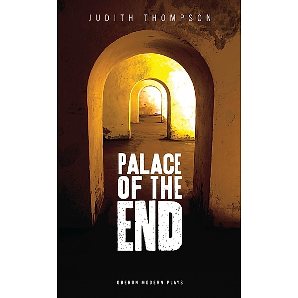 Palace of the End / Oberon Modern Plays, Judith Thompson