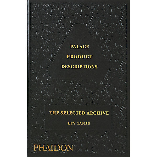 Palace Product Descriptions, The Selected Archive, Palace Skateboards, Lev Tanju, Sam Buchan-Watts