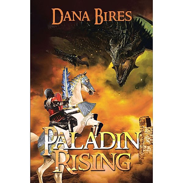 Paladin Rising / Christian Faith Publishing, Inc., Dana Bires