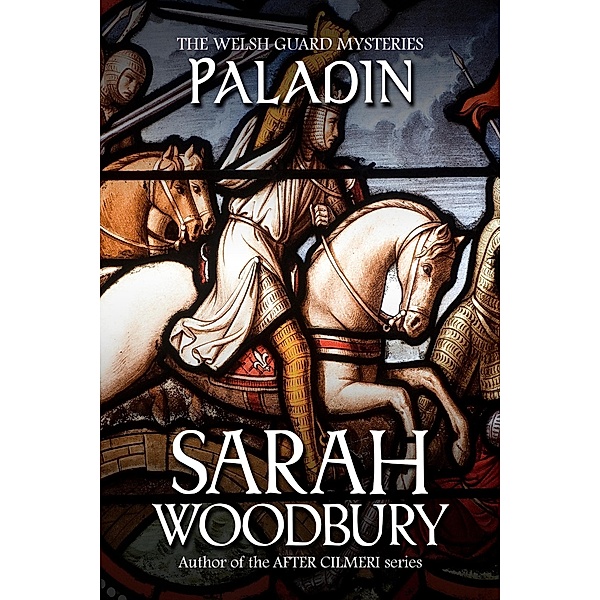 Paladin (The Welsh Guard Mysteries, #3) / The Welsh Guard Mysteries, Sarah Woodbury