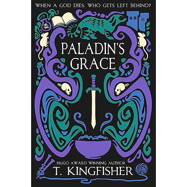 Paladin's Grace / The Saint of Steel Bd.1, T. Kingfisher
