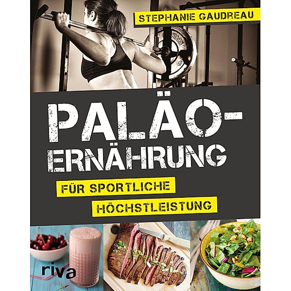 Paläo-Ernährung für sportliche Höchstleistung, Stephanie Gaudreau