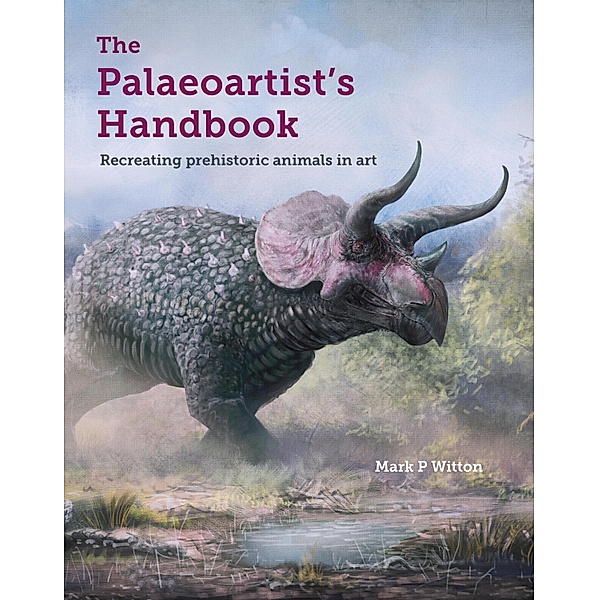 Palaeoartist's Handbook, Mark P Witton