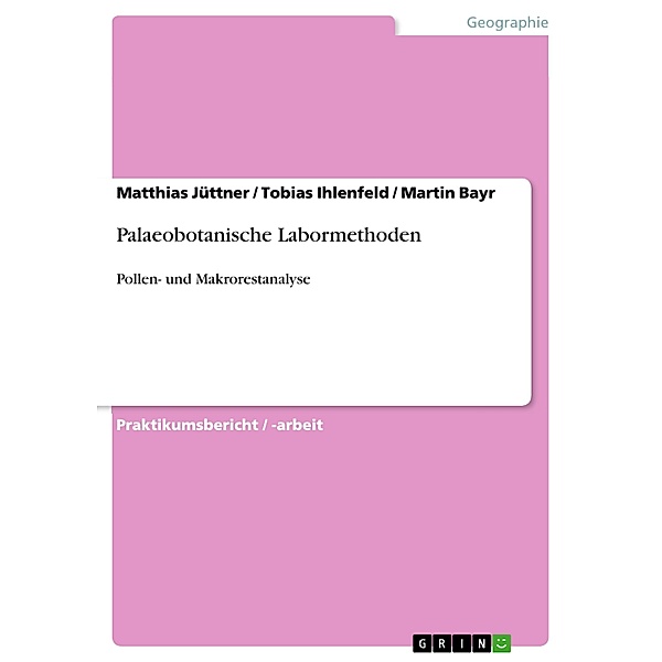 Palaeobotanische Labormethoden, Matthias Jüttner, Tobias Ihlenfeld, Martin Bayr