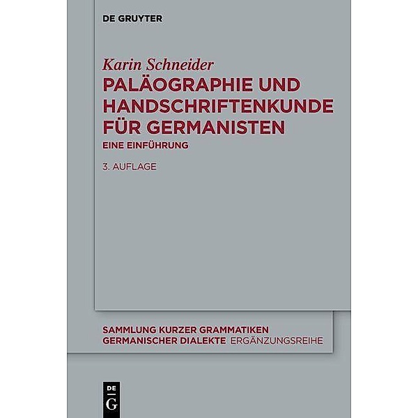 Paläographie und Handschriftenkunde für Germanisten / Sammlung kurzer Grammatiken germanischer Dialekte. B: Ergänzungsreihe Bd.8, Karin Schneider