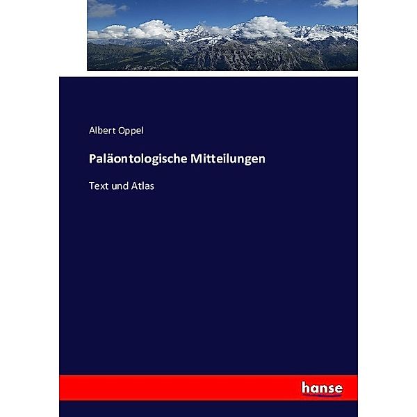 Paläontologische Mitteilungen, Albert Oppel