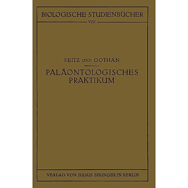 Paläontologisches Praktikum / Biologische Studienbücher (geschlossen) Bd.8, O. Seitz, G. Gothan