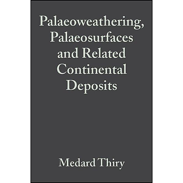 Palaeoweathering, Palaeosurfaces and Related Continental Deposits / International Association Of Sedimentologists Series