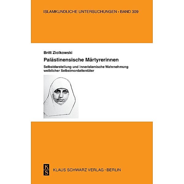 Palästinensische Märtyrerinnen / Islamkundliche Untersuchungen Bd.309, Britt Ziolkowski