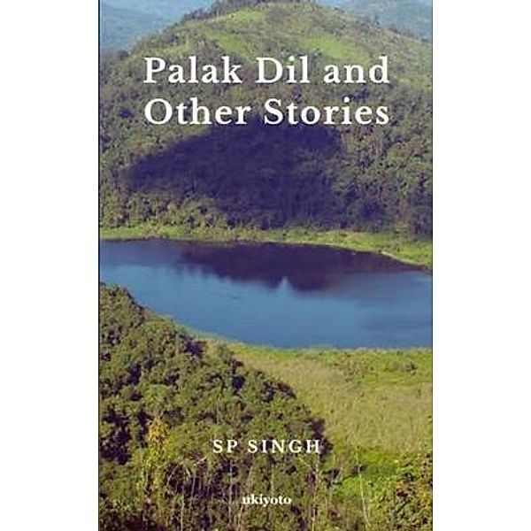 Palak Dil and Other Stories, SP Singh