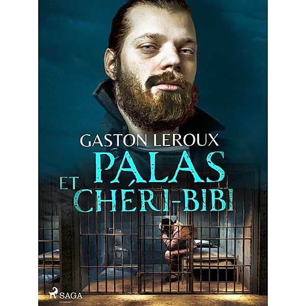 Palas et Chéri-Bibi, Gastón Leroux