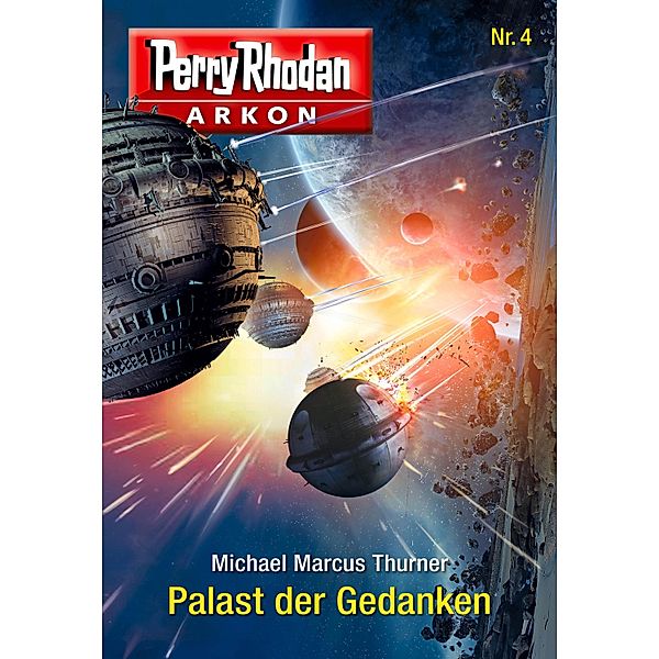 Palast der Gedanken / Perry Rhodan - Arkon Bd.4, Michael Marcus Thurner