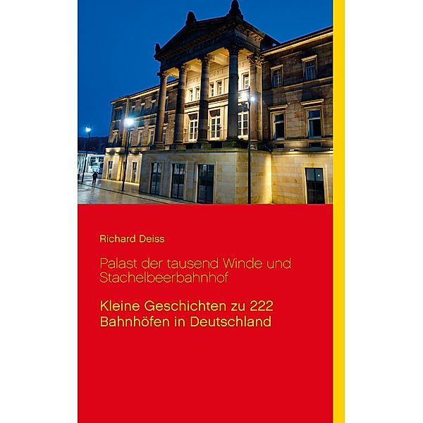 Palast der tausend Winde und Stachelbeerbahnhof, Richard Deiss