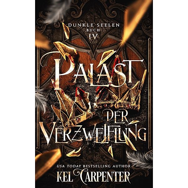 Palast der Verzweiflung (Dunkle Seelen, #4) / Dunkle Seelen, Kel Carpenter