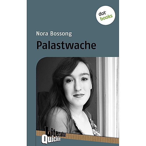 Palastwache - Literatur-Quickie / Literatur-Quickies Bd.18, Nora Bossong