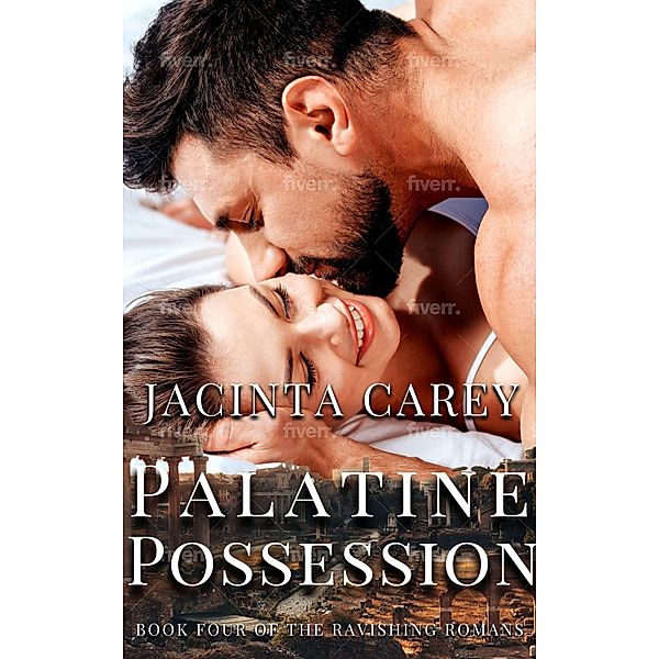 Palatine Possession (The Ravishing Romans) / The Ravishing Romans, Jacinta Carey