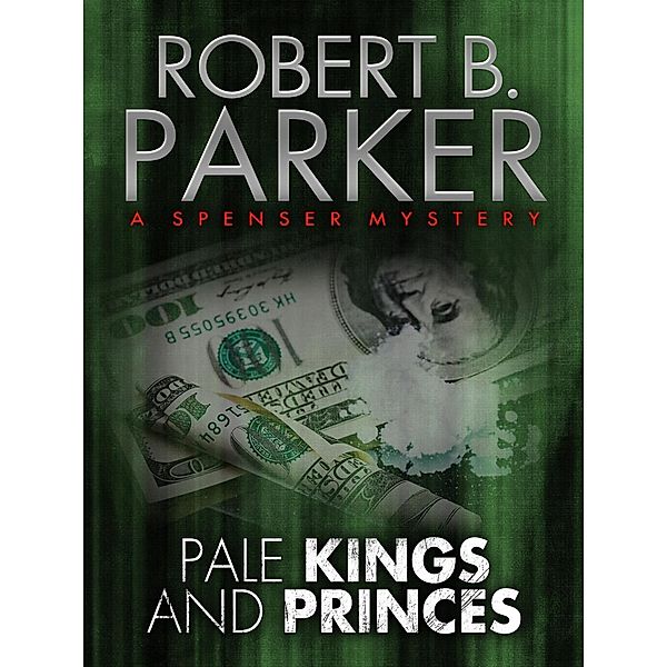 Pale Kings and Princes (A Spenser Mystery) / The Spenser Series Bd.14, Robert B. Parker