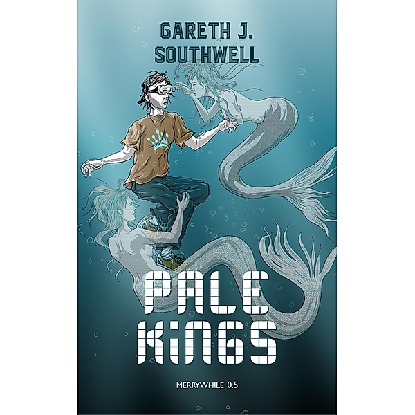 Pale Kings (Merrywhile, #0.5) / Merrywhile, Gareth J. Southwell