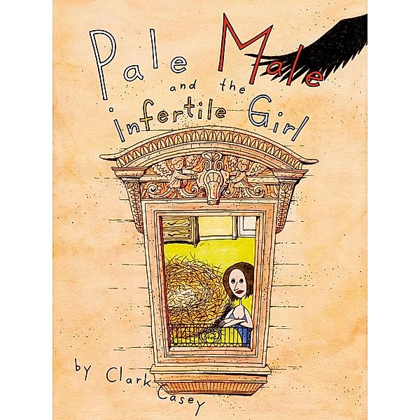 Pale Male and the Infertile Girl / Clark Casey, Clark Casey