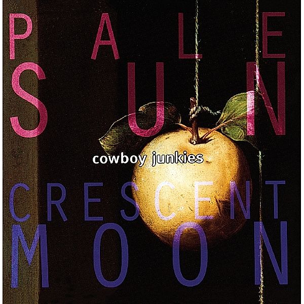 Pale Sun,Crescent Moon, Cowboy Junkies